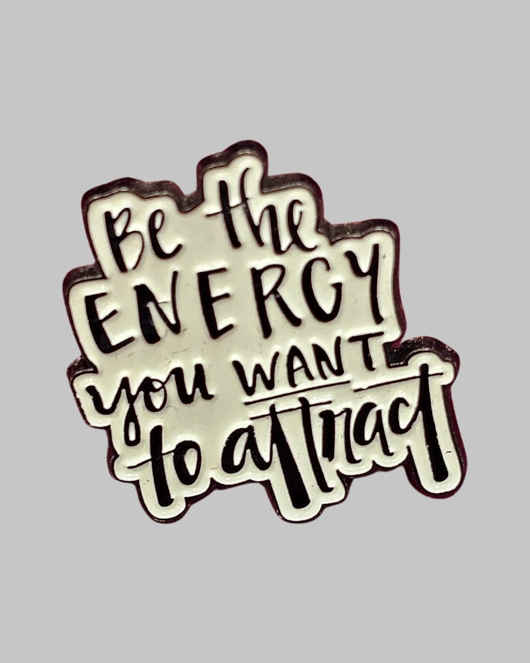 Energy You Want Brooch Enamel Pin