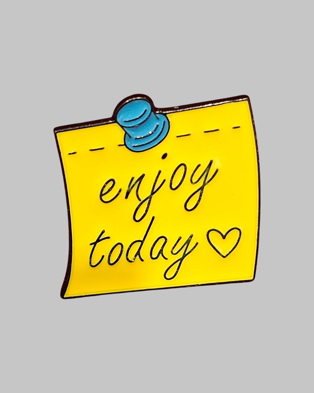 Enjoy Today Me Brooch Enamel Pin