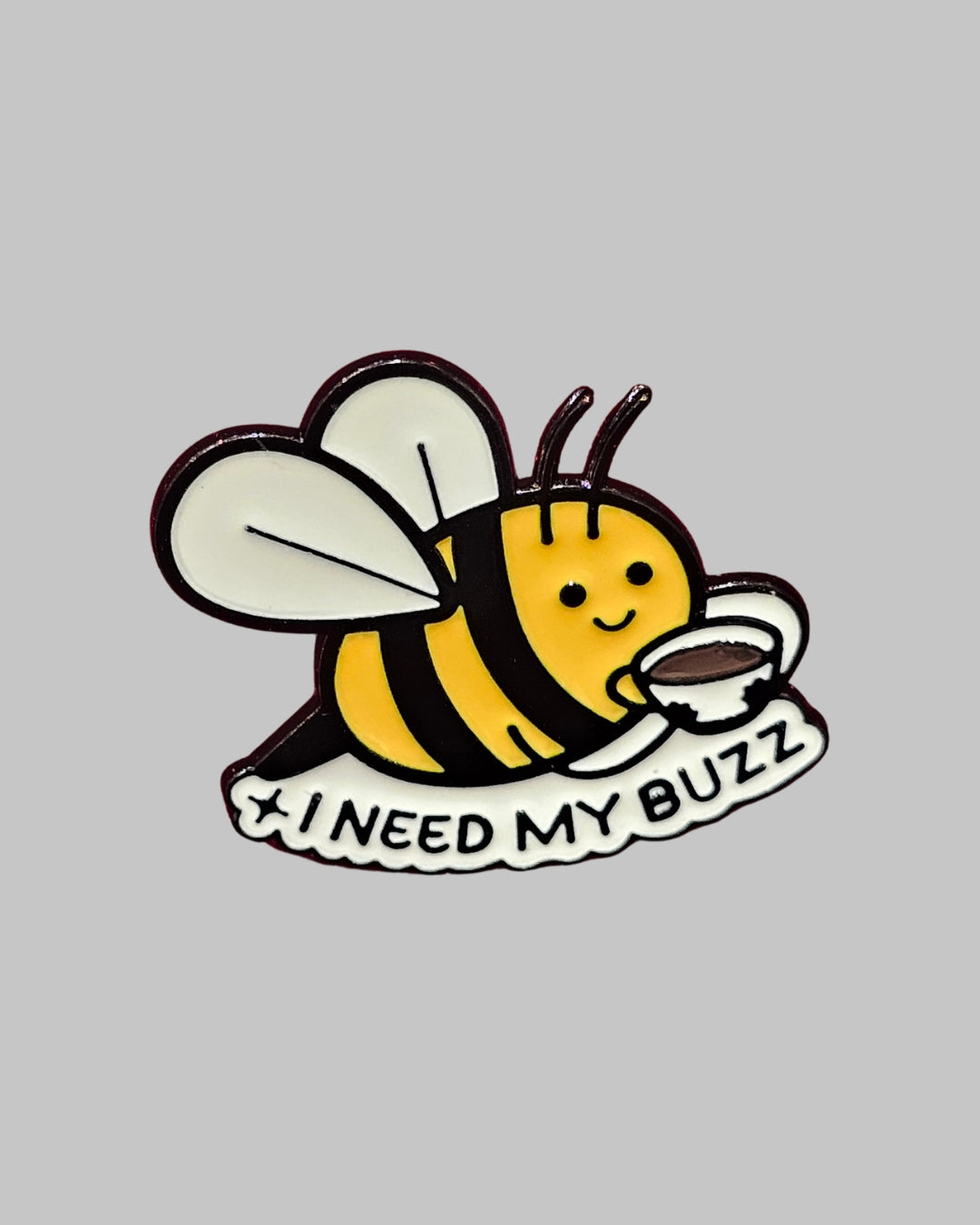 I need My Buzz Brooch Enamel Pin