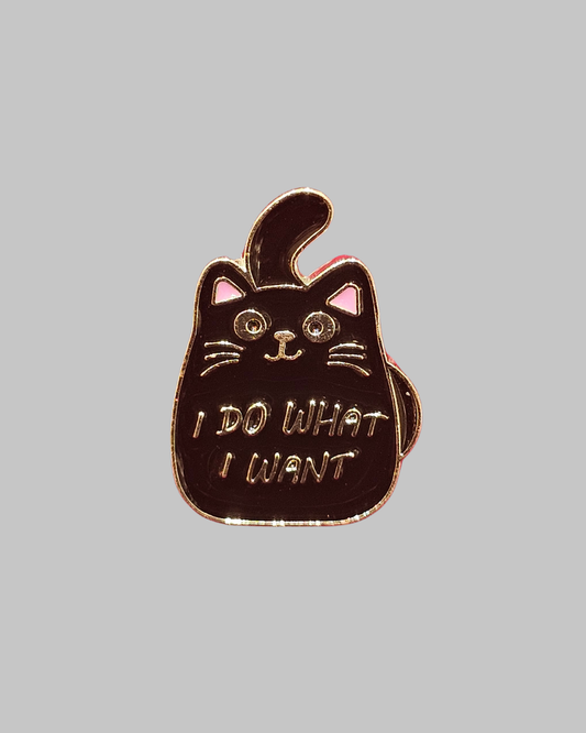 I Do What I Want Brooch Enamel Pin