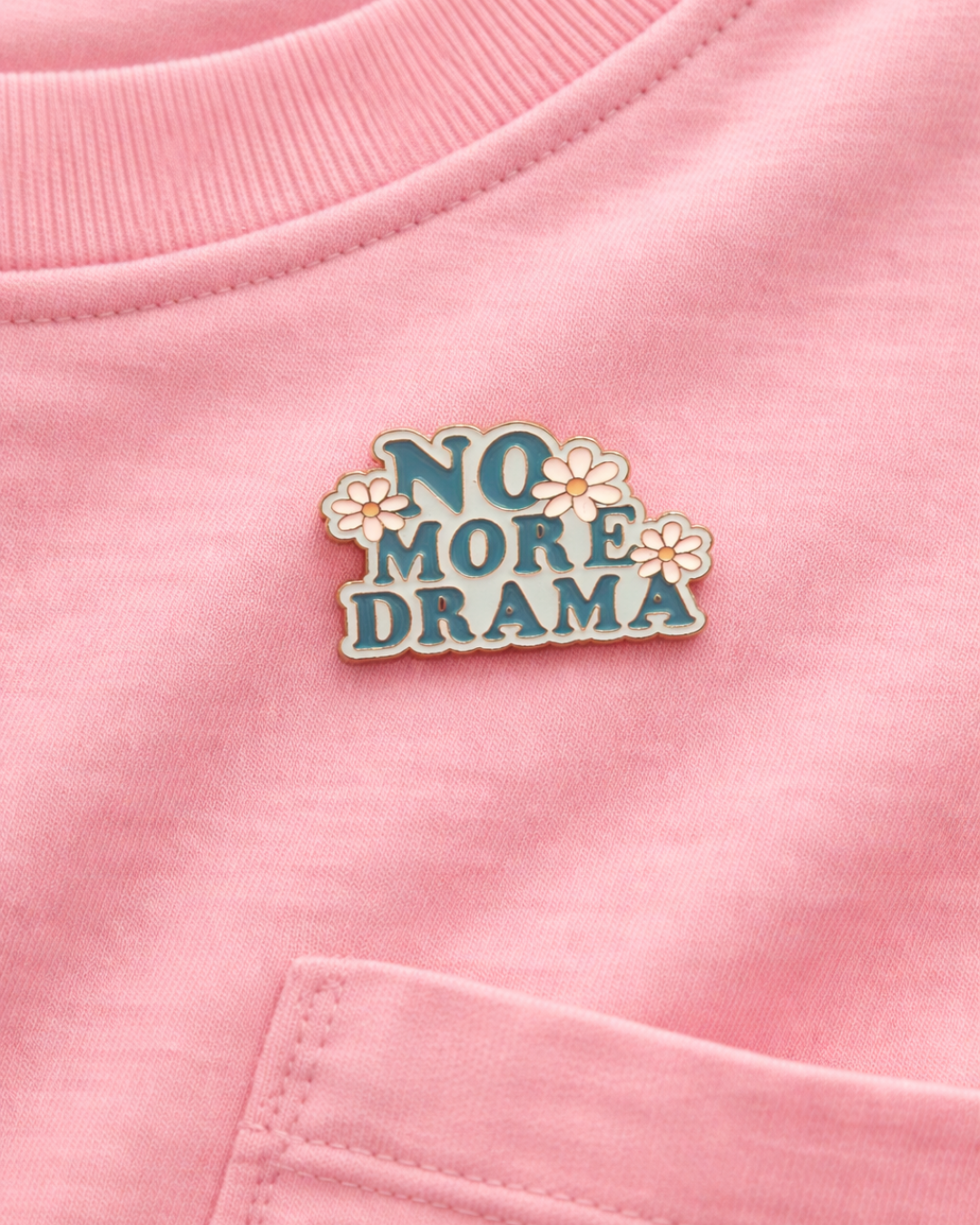 No More Drama Brooch Enamel Pin