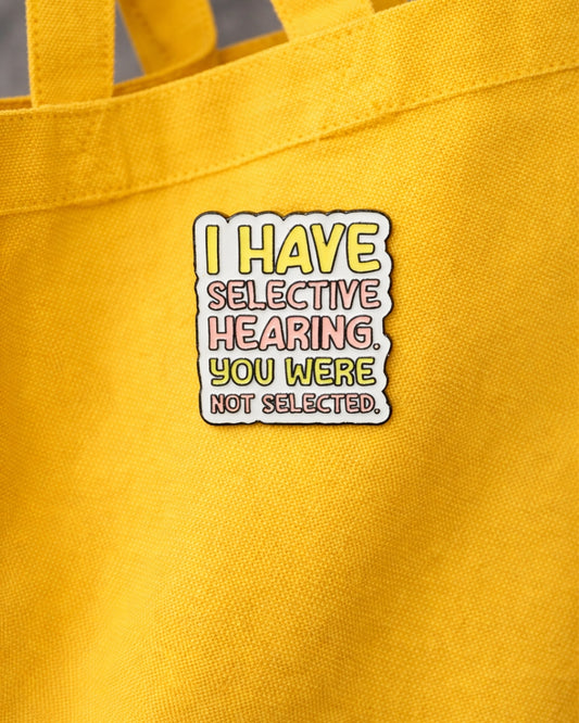 Selective Hearing Brooch Enamel Pin