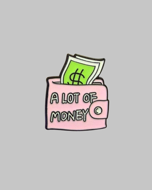 I Have Lot of Money Enamel Pin