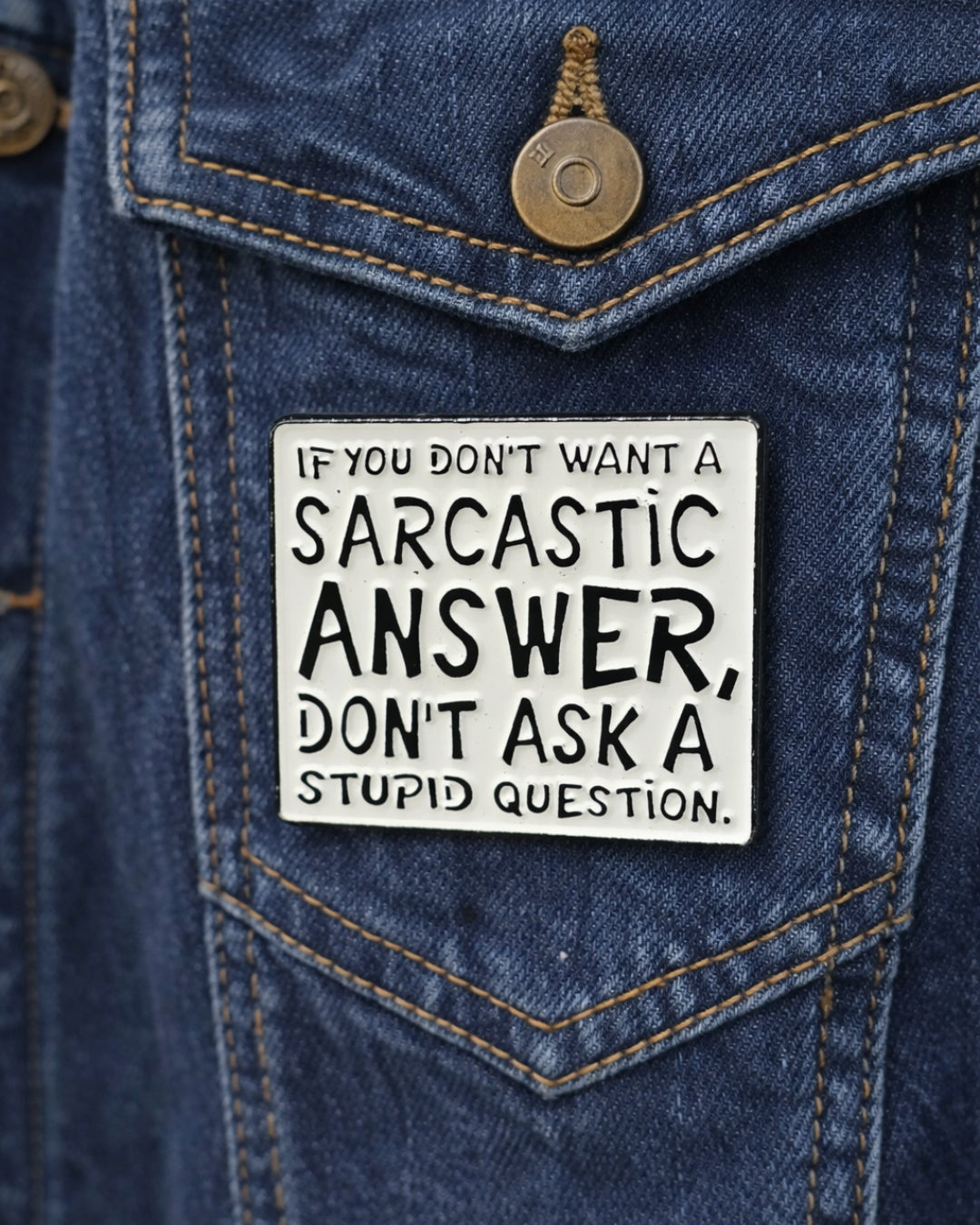 Don't Ask Stupid Questions Brooch Enamel Pin