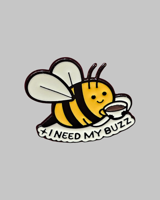 I need My Buzz Brooch Enamel Pin