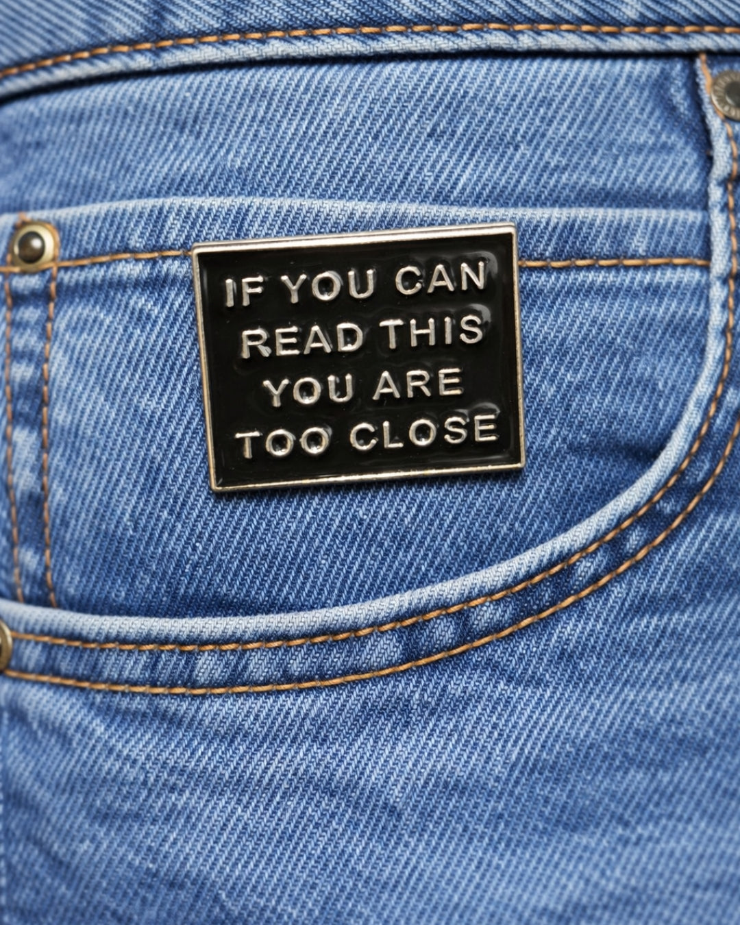 You are too Close Brooch Enamel Pin