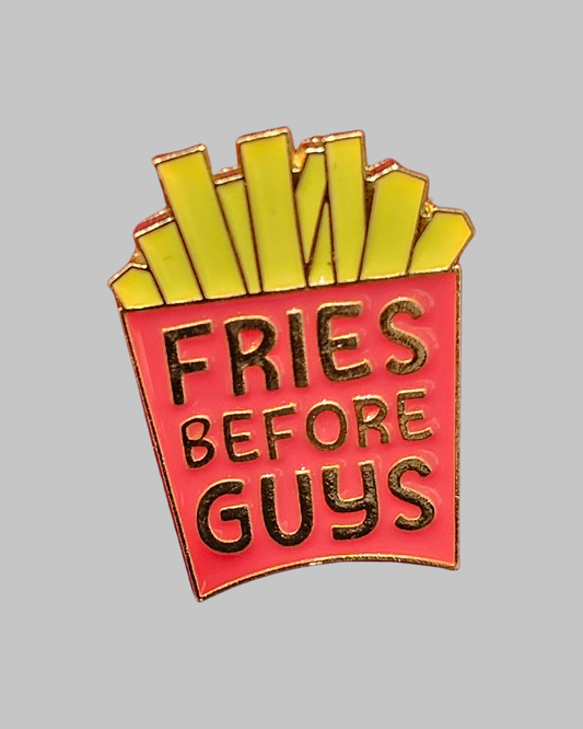 Fries Before Guys Brooch Enamel Pin
