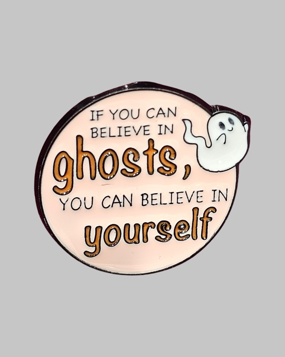 Ghosts Believe in Yourself Brooch Enamel Pin