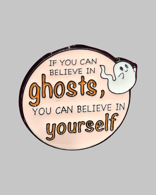 Ghosts Believe in Yourself Brooch Enamel Pin