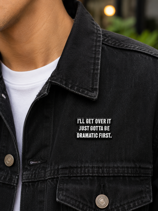 I’ll Get Over It Dramatic First Enamel Pin Badge – Funny Aesthetic Brooch for Jackets, Bags & Backpacks